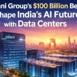 Adani Group’s $100 Billion Bet to Shape India’s AI Future with Data Centers