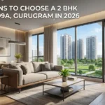 Top Reasons to Choose a 2 BHK in Sector 99A, Gurugram in 2026